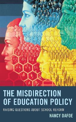 The Misdirection of Education Policy: Raising Questions about School Reform - Nancy DaFoe - cover