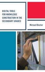 Digital Tools for Knowledge Construction in the Secondary Grades