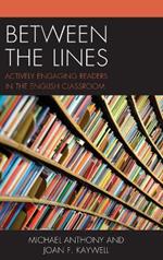 Between the Lines: Actively Engaging Readers in the English Classroom