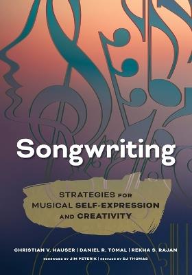 Songwriting: Strategies for Musical Self-Expression and Creativity - Christian V. Hauser,Daniel R. Tomal,Rekha S. Rajan - cover