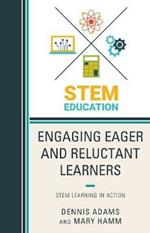 Engaging Eager and Reluctant Learners: STEM Learning in Action