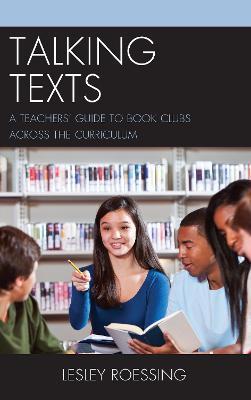 Talking Texts: A Teachers' Guide to Book Clubs across the Curriculum - Lesley Roessing - cover