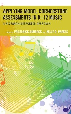 Applying Model Cornerstone Assessments in K–12 Music: A Research-Supported Approach - cover
