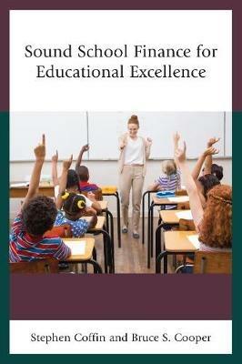 Sound School Finance for Educational Excellence - Stephen V. Coffin,Bruce S. Cooper - cover