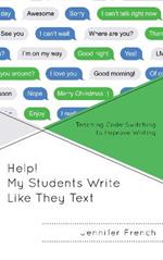 Help! My Students Write Like They Text: Teaching Code-Switching to Improve Writing