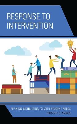 Response to Intervention: Refining Instruction to Meet Student Needs - Timothy E. Morse - cover
