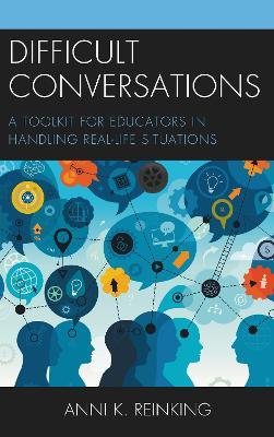 Difficult Conversations: A Toolkit for Educators in Handling Real-Life Situations - Anni K. Reinking - cover
