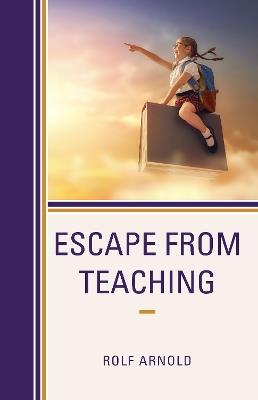 Escape from Teaching - Rolf Arnold - cover