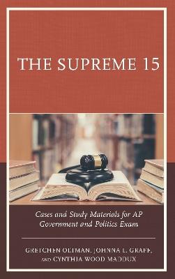 The Supreme 15: Cases and Study Materials for AP Government and Politics Exam - Gretchen Oltman,Johnna L. Graff,Cynthia Wood Maddux - cover