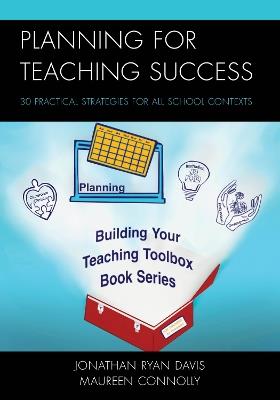 Planning for Teaching Success: 30 Practical Strategies for All School Contexts - Jonathan Ryan Davis,Maureen Connolly - cover