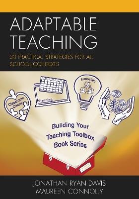 Adaptable Teaching: 30 Practical Strategies for All School Contexts - Jonathan Ryan Davis,Maureen Connolly - cover