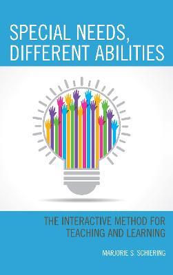 Special Needs, Different Abilities: The Interactive Method for Teaching and Learning - Marjorie S. Schiering - cover