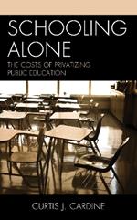 Schooling Alone: The Costs of Privatizing Public Education