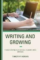 Writing and Growing: Transforming High School Students into Writers