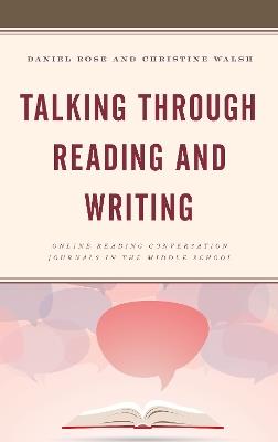 Talking through Reading and Writing: Online Reading Conversation Journals in the Middle School - Daniel Rose,Christine Walsh - cover
