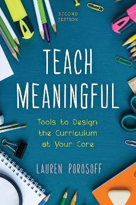 Teach Meaningful: Tools to Design the Curriculum at Your Core - Lauren Porosoff - cover