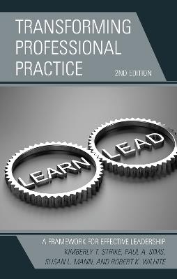 Transforming Professional Practice: A Framework for Effective Leadership - Kimberly T. Strike,Paul A. Sims,Susan L. Mann - cover