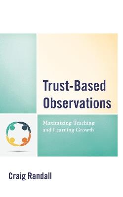Trust-Based Observations: Maximizing Teaching and Learning Growth - Craig Randall - cover