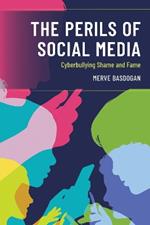 The Perils of Social Media: Cyberbullying Shame and Fame