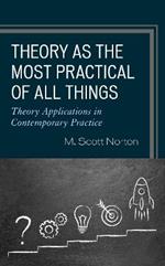 Theory as the Most Practical of All Things: Theory Applications in Contemporary Practice