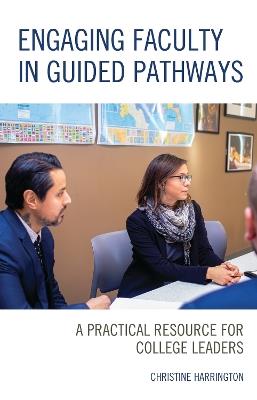 Engaging Faculty in Guided Pathways: A Practical Resource for College Leaders - Christine Harrington - cover