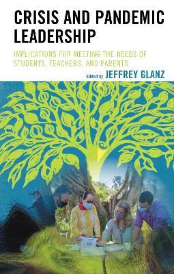 Crisis and Pandemic Leadership: Implications for Meeting the Needs of Students, Teachers, and Parents - cover