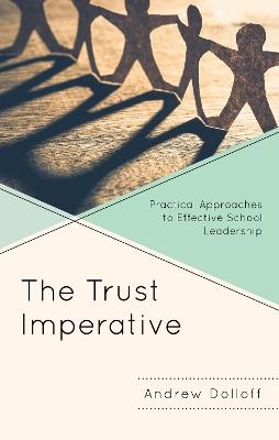 The Trust Imperative: Practical Approaches to Effective School Leadership - Andrew Dolloff - cover