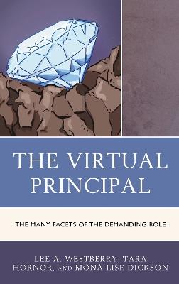 The Virtual Principal: The Many Facets of the Demanding Role - Lee A. Westberry,Tara Hornor,Mona Lise Dickson - cover