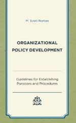 Organizational Policy Development: Guidelines for Establishing Purposes and Procedures