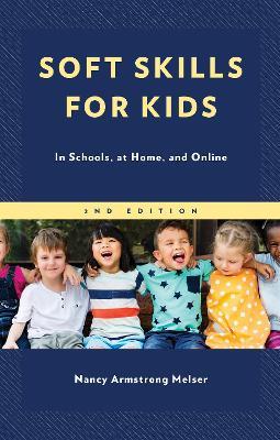 Soft Skills for Kids: In Schools, at Home, and Online - Nancy Armstrong Melser - cover
