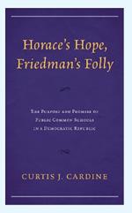 Horace's Hope, Friedman's Folly: The Purpose and Promise of Public Common Schools in a Democratic Republic