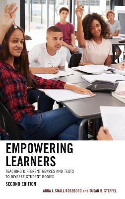 Empowering Learners: Teaching Different Genres and Texts to Diverse Student Bodies - Anna J. Small Roseboro,Susan B. Steffel - cover