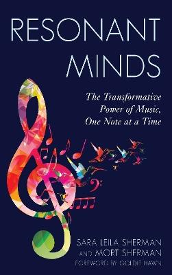 Resonant Minds: The Transformative Power of Music, One Note at a Time - Sara Leila Sherman,Morton Sherman,Sara L. Sherman - cover