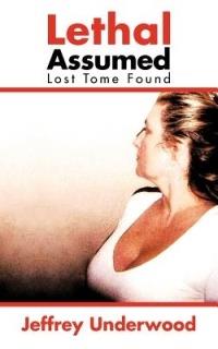 Lethal Assumed: Lost Tome Found - Jeffrey Underwood - cover