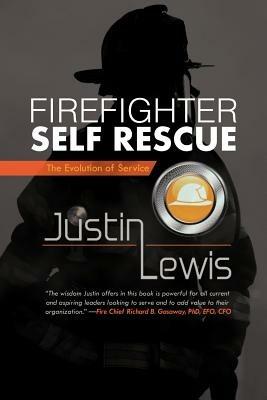 Firefighter Self Rescue: The Evolution of Service - Justin Lewis - cover