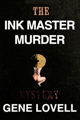 The Ink Master Murder: A Mystery - Gene Lovell - cover