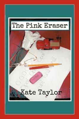 The Pink Eraser - Kate Taylor - cover