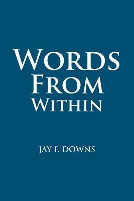 Words from Within - Jay F Downs - cover