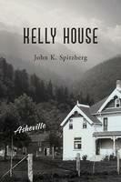 Kelly House - John K Spitzberg - cover