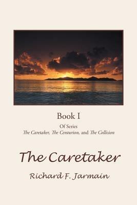 The Caretaker: Book I - Richard F Jarmain - cover
