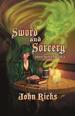 Sword and Sorcery: Short Stories Book 1 - John Ricks - cover
