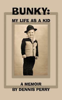 Bunky: My Life as a Kid - Dennis Perry - cover