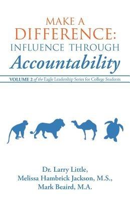 Make a Difference: Influence Through Accountability: Volume 2 of the Eagle Leadership Series for College Students - Little,Jackson,Beaird - cover