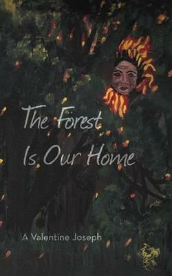 The Forest Is Our Home - A Valentine Joseph - cover
