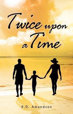 Twice Upon a Time - R D Amundson - cover