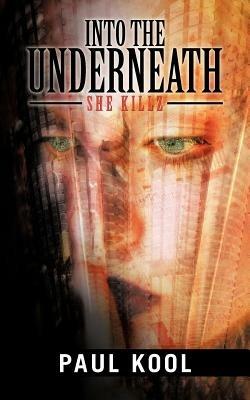 Into the Underneath: She Killz - Paul Kool - cover