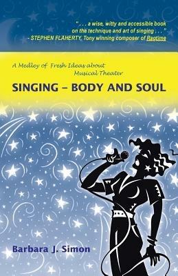 Singing - Body and Soul: A Medley of Fresh Ideas about Musical Theater - Barbara J Simon - cover