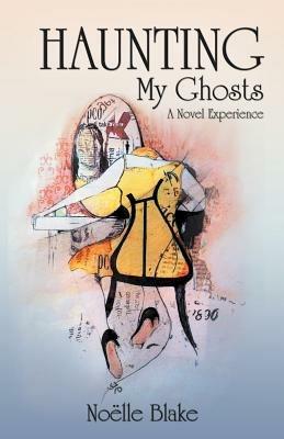 Haunting My Ghosts: A Novel Experience - No Lle Blake - cover