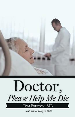 Doctor, Please Help Me Die - Tom Preston - cover