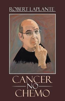 Cancer No Chemo - Robert Laplante - cover